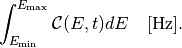 \int_{E_{\rm min}}^{E_{\rm max}} \mathcal{C}(E, t) dE \quad
[\text{Hz}].