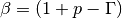 \beta = (1 + p - \Gamma)