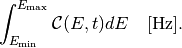 \int_{E_{\rm min}}^{E_{\rm max}} \mathcal{C}(E, t) dE \quad
[\text{Hz}].