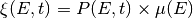 \xi(E, t) = P(E, t) \times \mu(E)