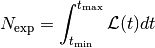N_{\rm exp} = \int_{t_{\rm min}}^{t_{\rm max}} \mathcal{L}(t) dt